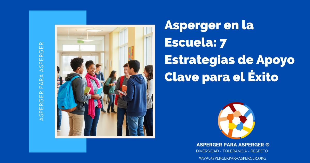 Asperger en la Escuela: 7 Estrategias de Apoyo Clave para el Éxito