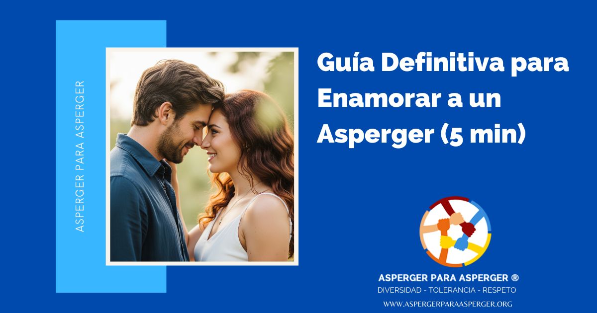 Guía Definitiva para Enamorar a un Asperger (5 min) 1 Guía Definitiva para Enamorar a Un Asperger
