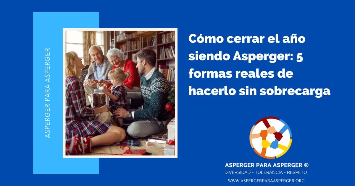 Cerrar el año siendo Asperger: 5 formas reales de hacerlo sin sobrecarga