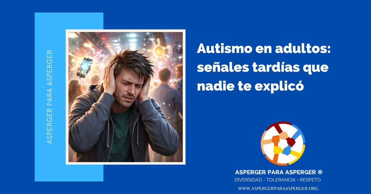 Autismo en adultos: señales tardías que nadie te explicó