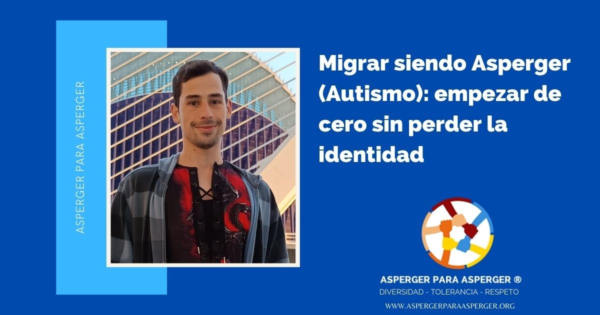 Migrar siendo Asperger (Autismo): empezar de cero sin perder la identidad