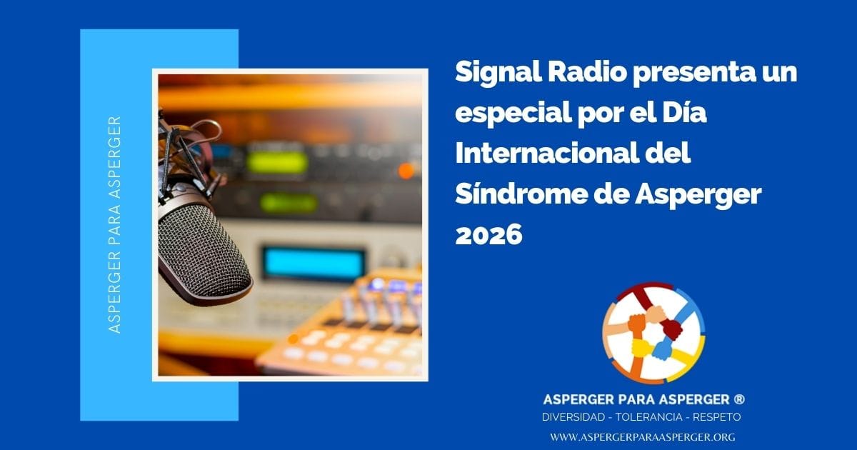 Signal Radio presenta un especial por el Día Internacional del Síndrome de Asperger 2026