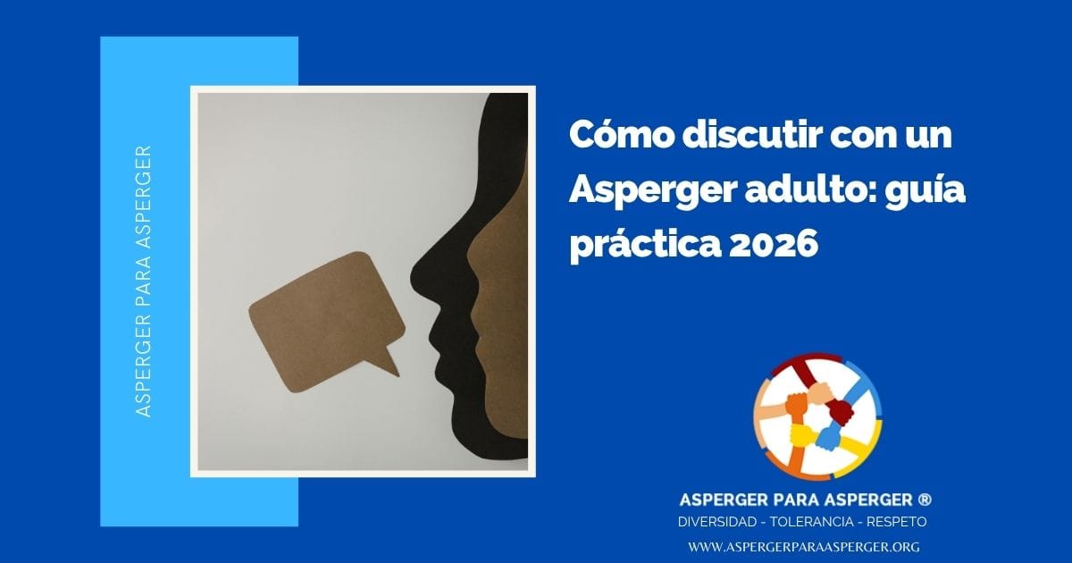 Cómo discutir con un Asperger adulto: guía práctica 2026
