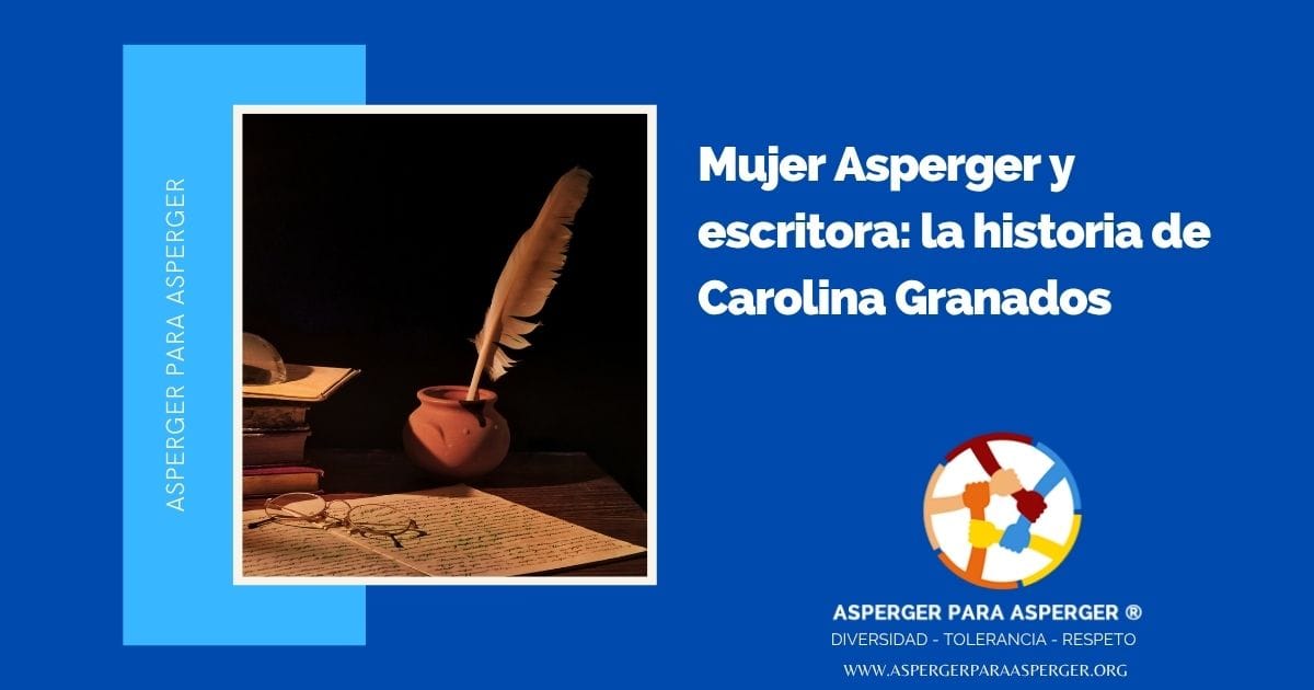 Mujer Asperger escritora: la historia de Carolina Granados