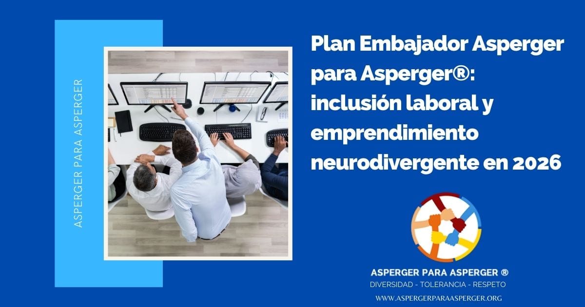 Plan Embajador Asperger para Asperger®: inclusión laboral y emprendimiento neurodivergente en 2026