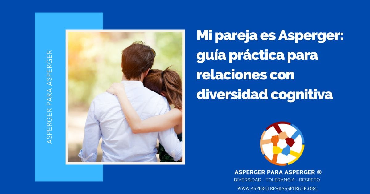Mi pareja es Asperger: guía práctica para relaciones con diversidad cognitiva
