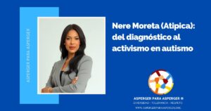 Estrategias para apoyar a un niño Asperger en la escuela: Inclusión, aprendizaje y prevención del bullying (100%) 3 Nere Moreta: del diagnóstico al activismo en autismo - atipica 123