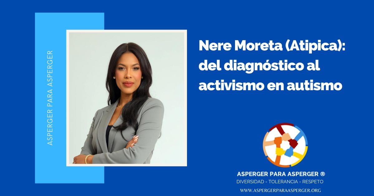 Nere Moreta: del diagnóstico al activismo en autismo - atipica 123