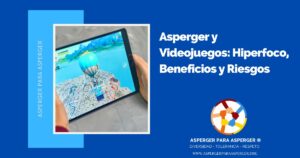 Asperger y Videojuegos: Hiperfoco, Beneficios y Riesgos 2 Asperger y Videojuegos: Hiperfoco, Beneficios y Riesgos