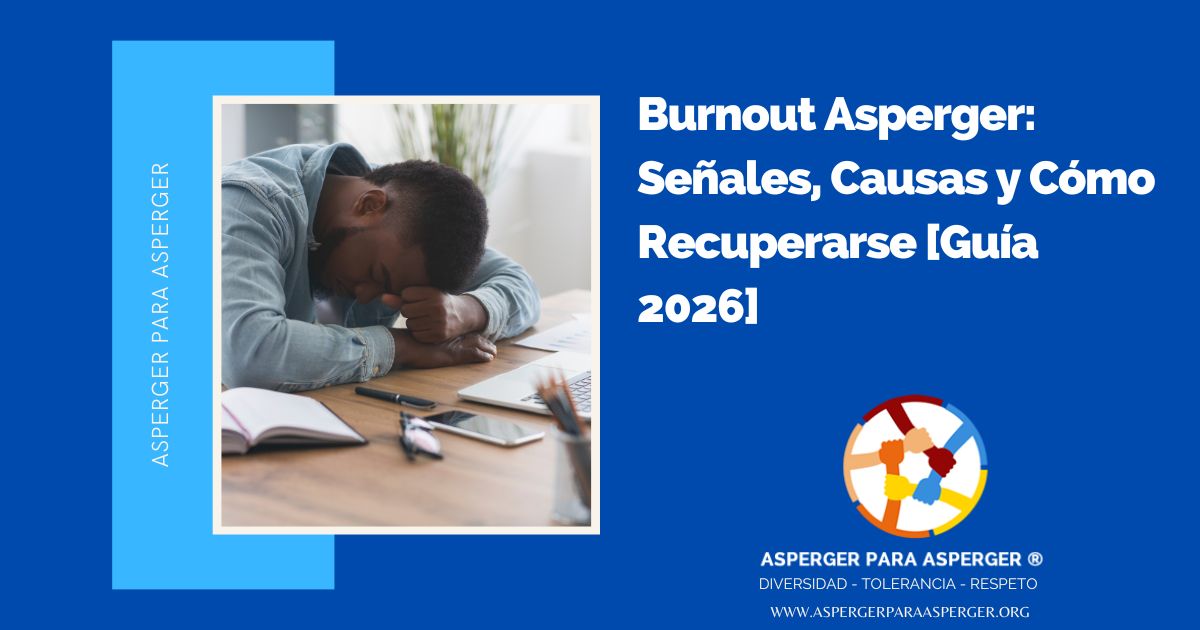 Burnout Asperger: Señales, Causas y Cómo Recuperarse [Guía 2026]