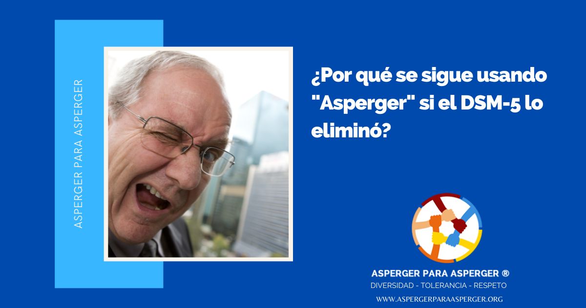 ¿Por qué se sigue usando Asperger si el DSM-5 lo eliminó?