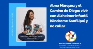 Alma Márquez y el Camino de Diego: vivir con Alzheimer infantil (Sindrome Sanfilipo) y no callar [2026]