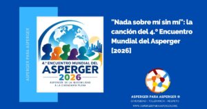 "Nada sobre mí sin mí": la canción del 4.º Encuentro Mundial del Asperger [2026]