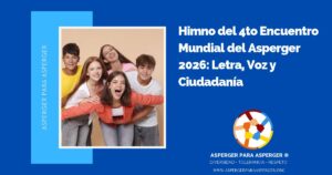 Himno del Encuentro Mundial del Asperger 2026: Letra, Voz y Ciudadanía 2 Himno del Encuentro Mundial del Asperger 2026: Letra, Voz y Ciudadanía