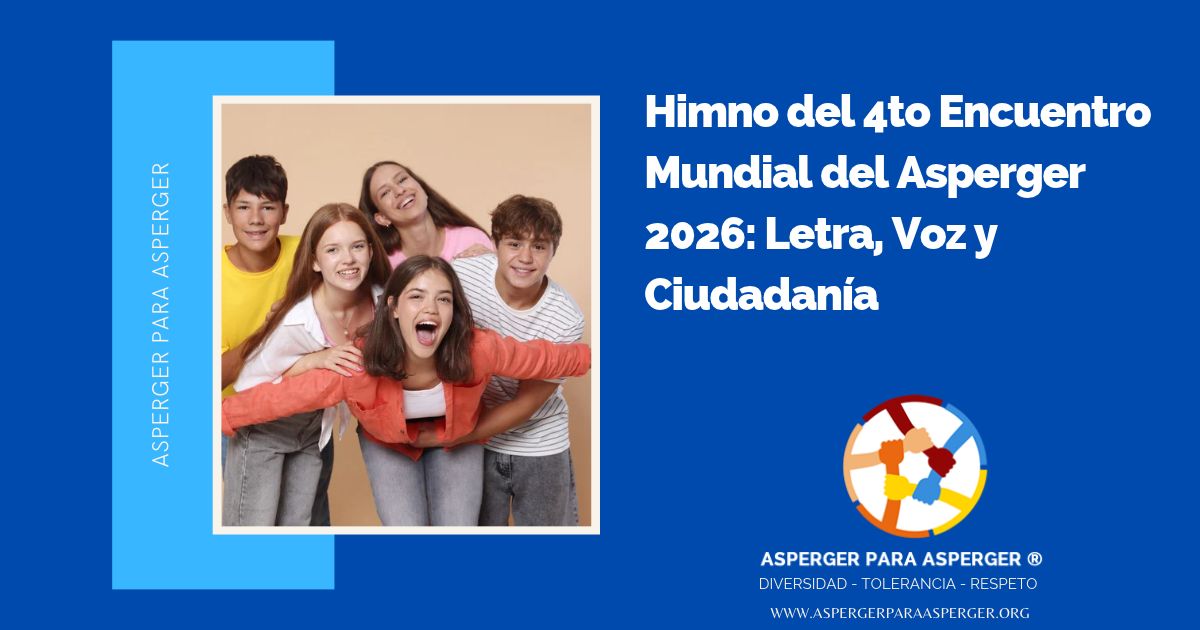 Himno del Encuentro Mundial del Asperger 2026: Letra, Voz y Ciudadanía